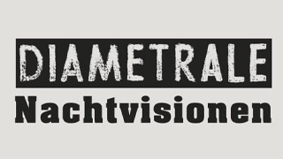 Diametrale - Nachtvisionen