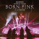 Blackpink World Tour (Born Pink) in Cinemas