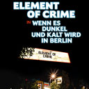 Element of Crime in Wenn es dunkel und kalt wird in Berlin