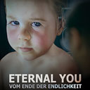 Eternal You - Vom Ende der Endlichkeit